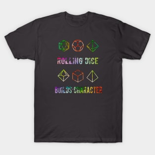 Rolling Dice Builds Character T-Shirt